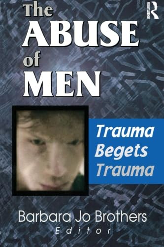 The Abuse of Men: Trauma Begets Trauma Psychology