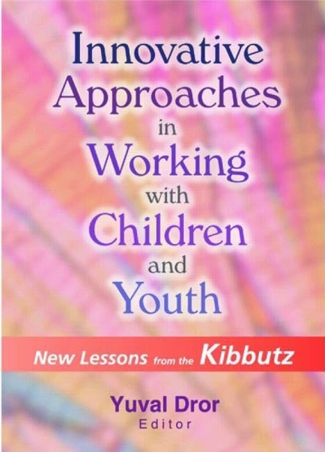 Innovative Approaches in Working with Children and Youth: New Lessons from the Kibbutz Social Sciences