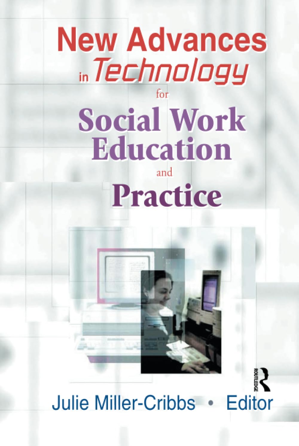 New Advances in Technology for Social Work Education and Practice Medicine