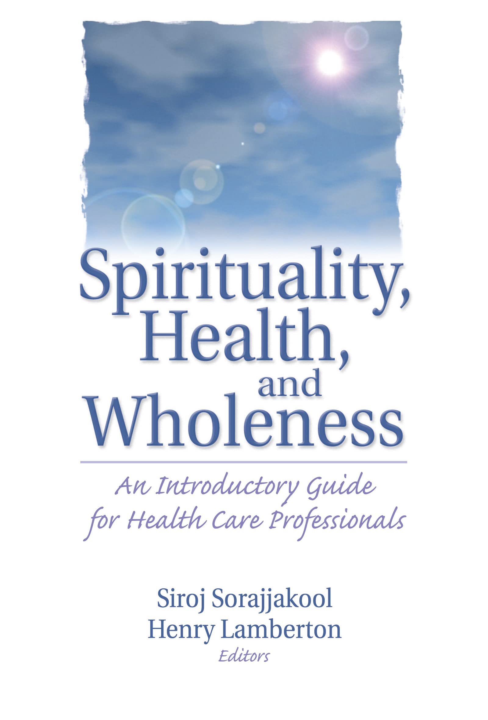 Spirituality, Health, and Wholeness: An Introductory Guide for Health Care Professionals Medicine
