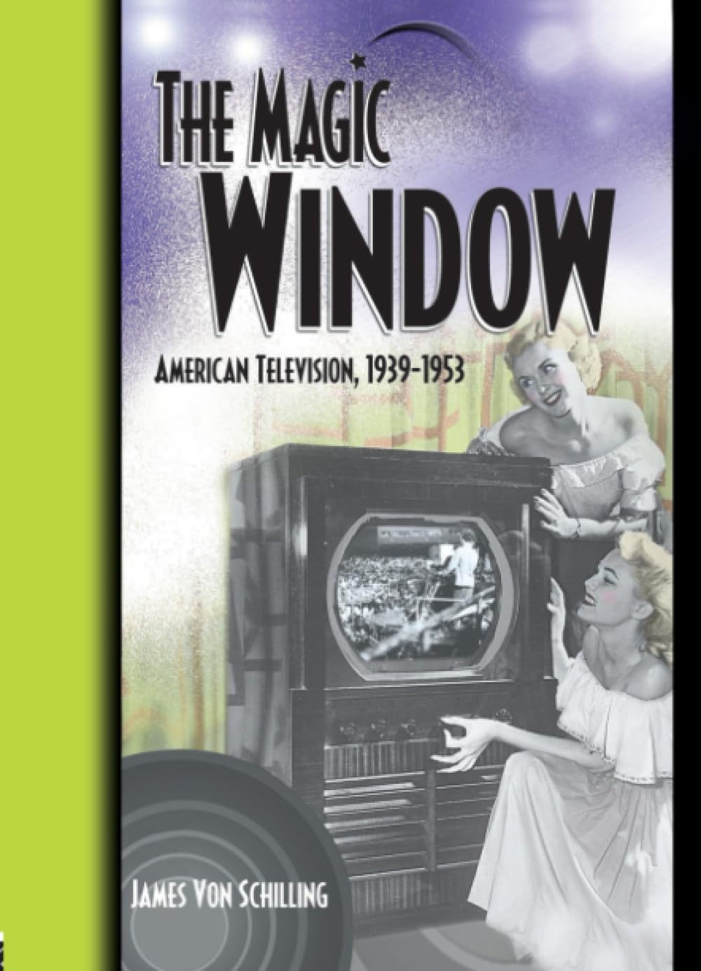 The Magic Window: American Television,1939-1953 Media & Communication