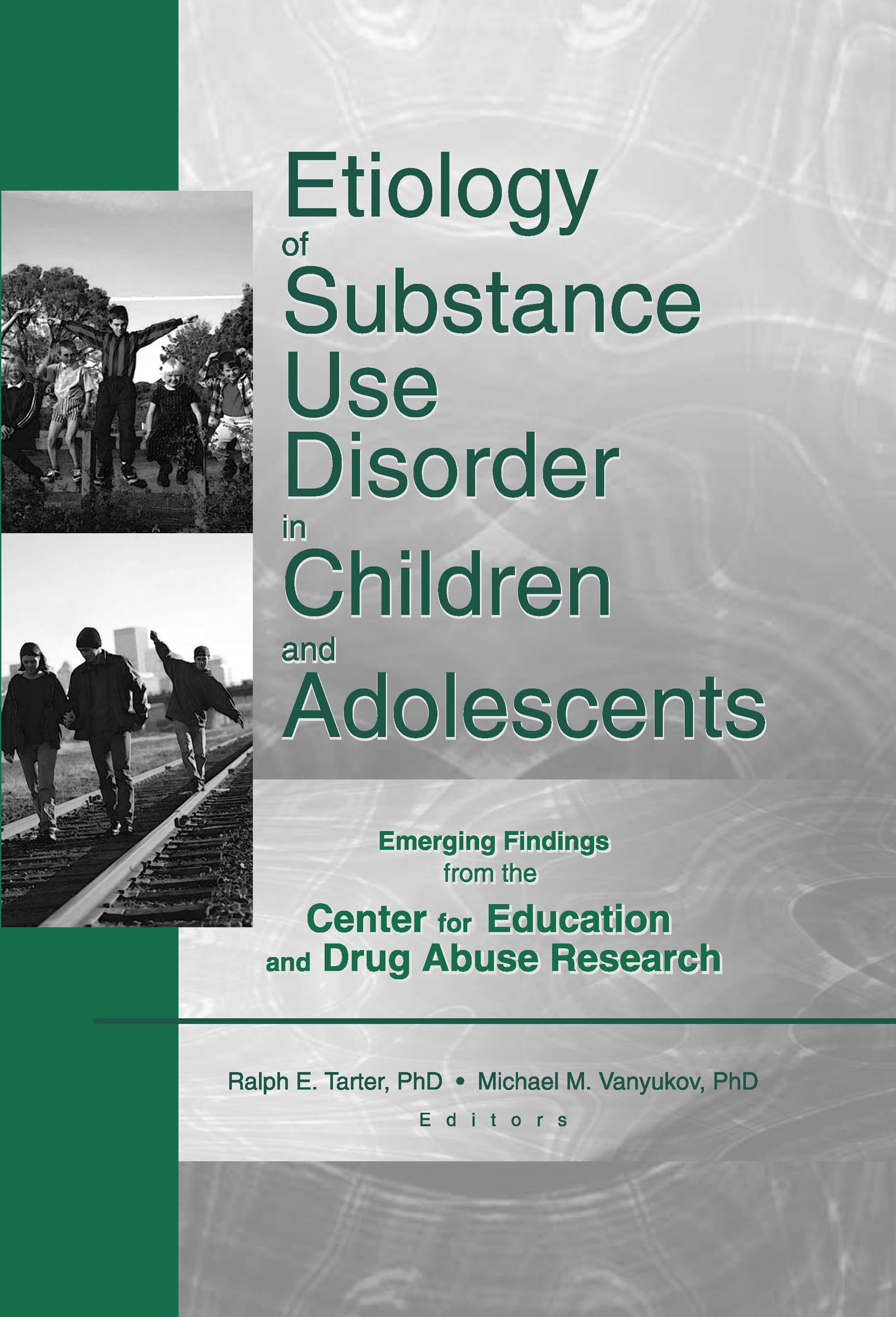 Etiology of Substance Use Disorder in Children and Adolescents: Emerging Findings from the Center for Education and Drug Abuse Research Medicine