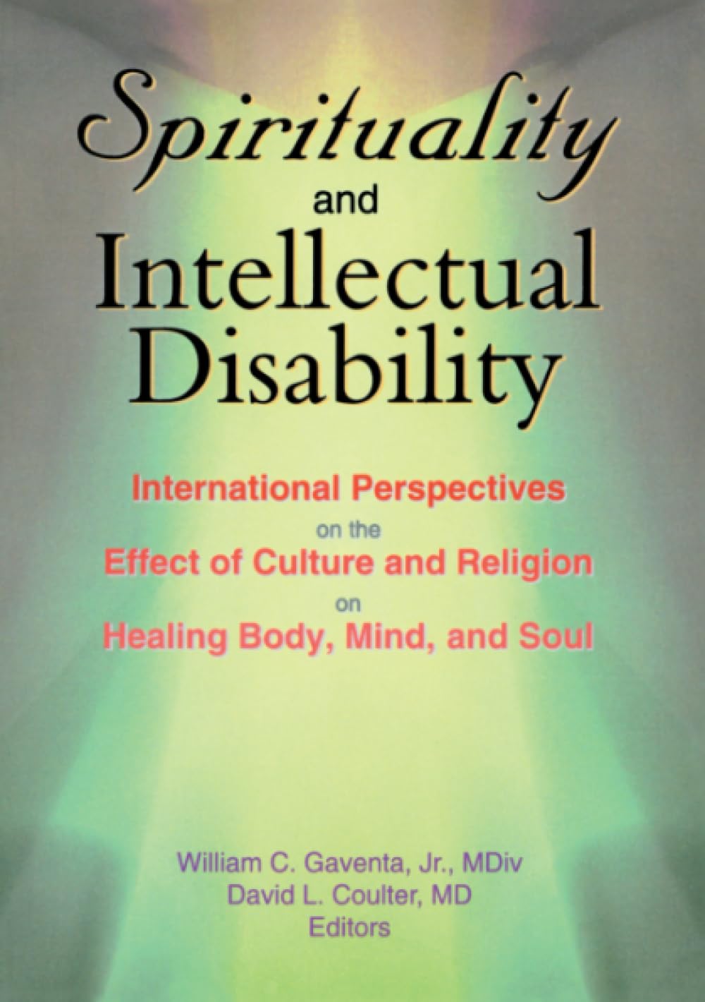 Spirituality and Intellectual Disability: International Perspectives on the Effect of Culture and Religion on Healing Body, Mind, and Soul Medicine