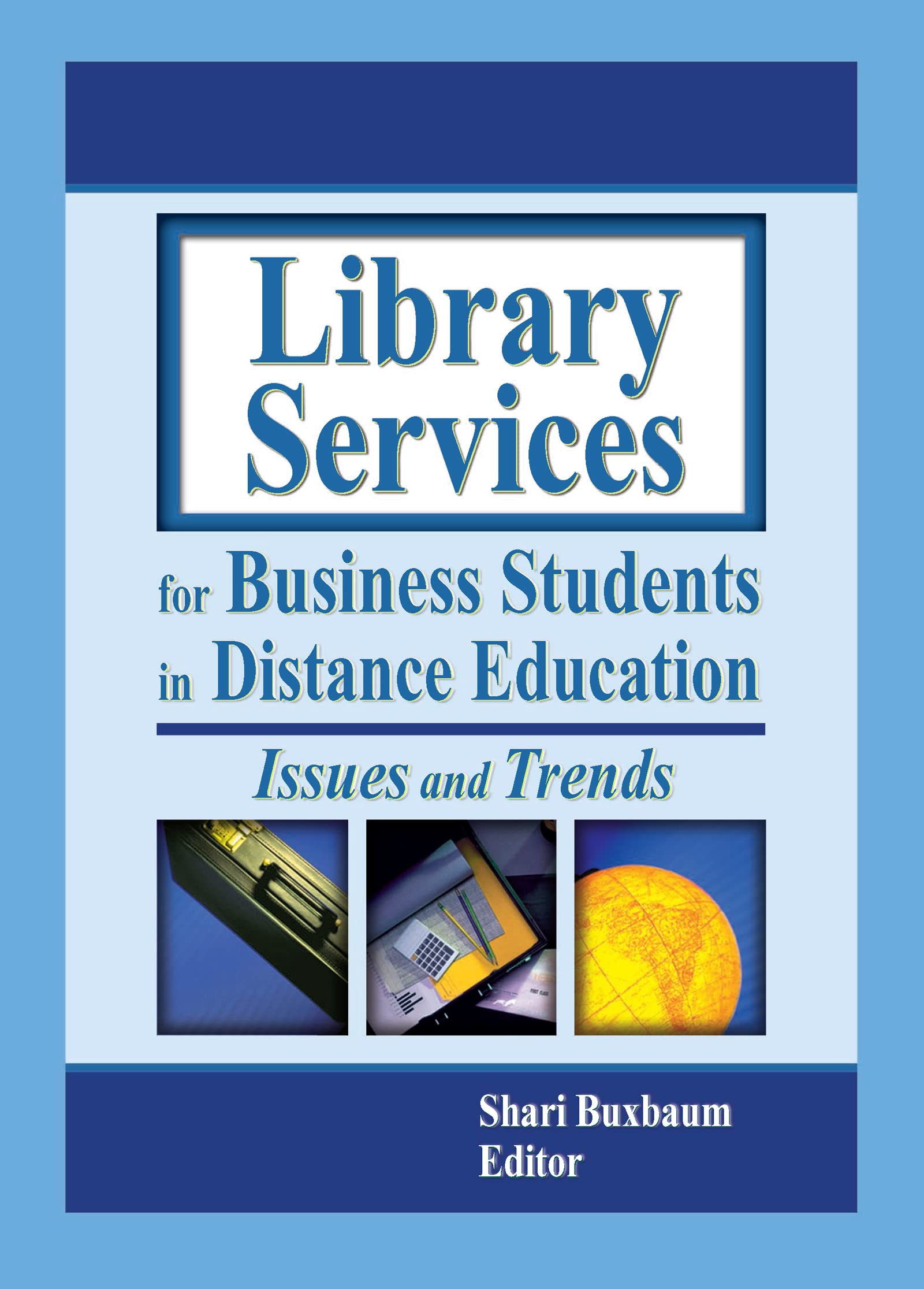 Library Services for Business Students in Distance Education: Issues and Trends book
