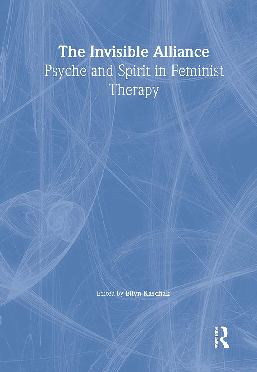 The Invisible Alliance: Psyche and Spirit in Feminist Therapy (Women & Therapy.) Medicine