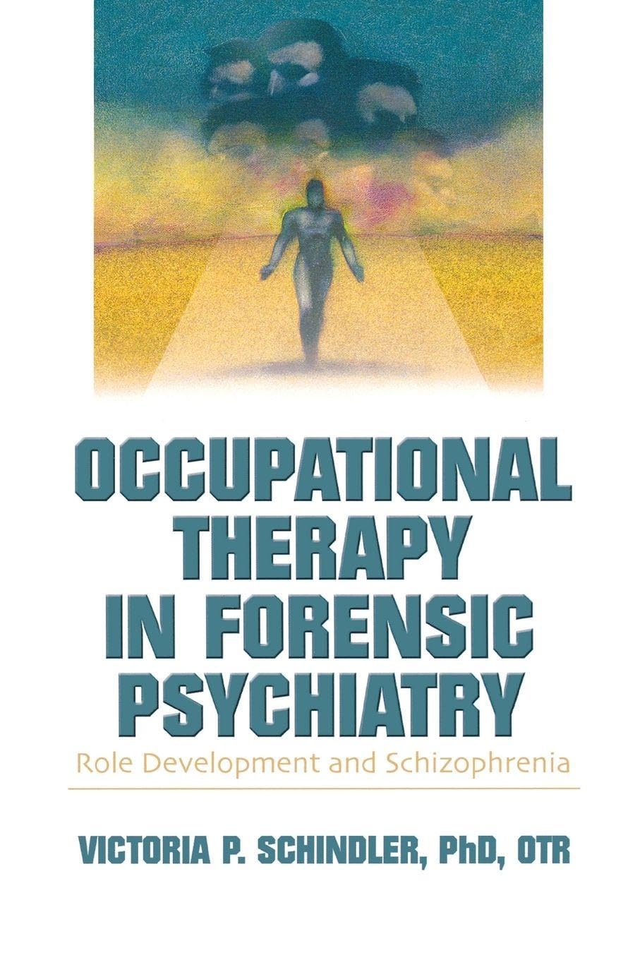 Occupational Therapy in Forensic Psychiatry: Role Development and Schizophrenia Medicine
