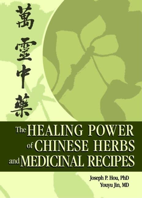 The Healing Power of Chinese Herbs and Medicinal Recipes Medicine