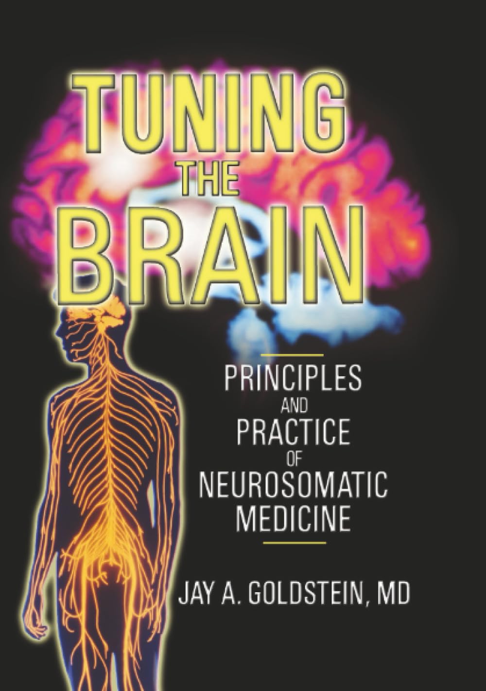 Tuning the Brain: Principles and Practice of Neurosomatic Medicine Medicine