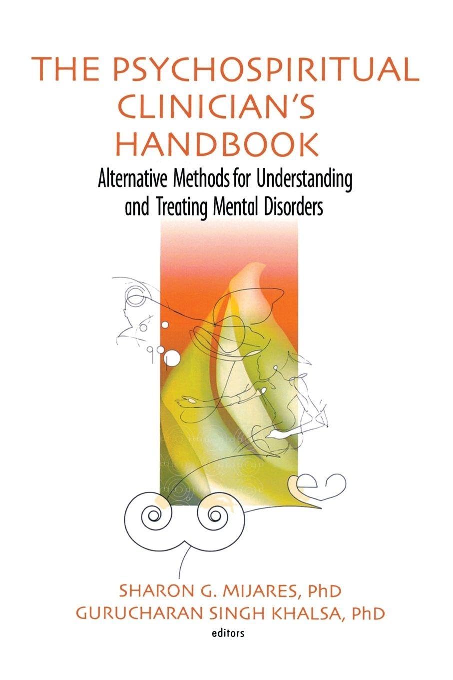 The Psychospiritual Clinician's Handbook: Alternative Methods for Understanding and Treating Mental Disorders Medicine