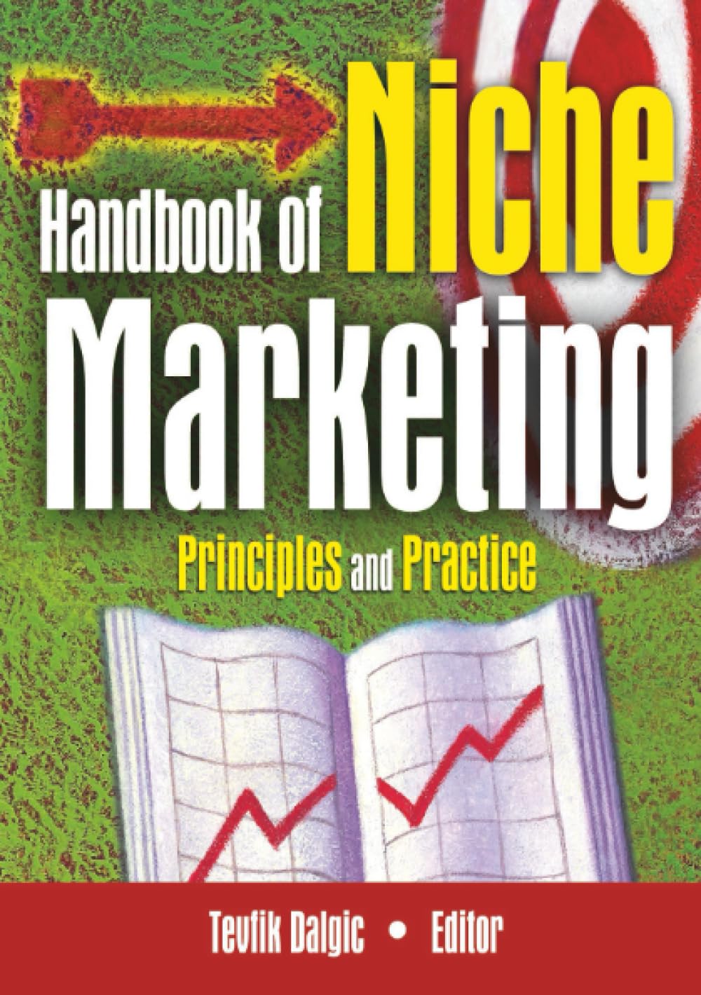 Handbook of Niche Marketing: Principles And Practice (Haworth Series in Segmented, Targeted, and Customized Market) Business, Finance & Career