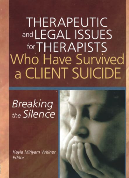 Therapeutic and Legal Issues for Therapists Who Have Survived a Client Suicide book