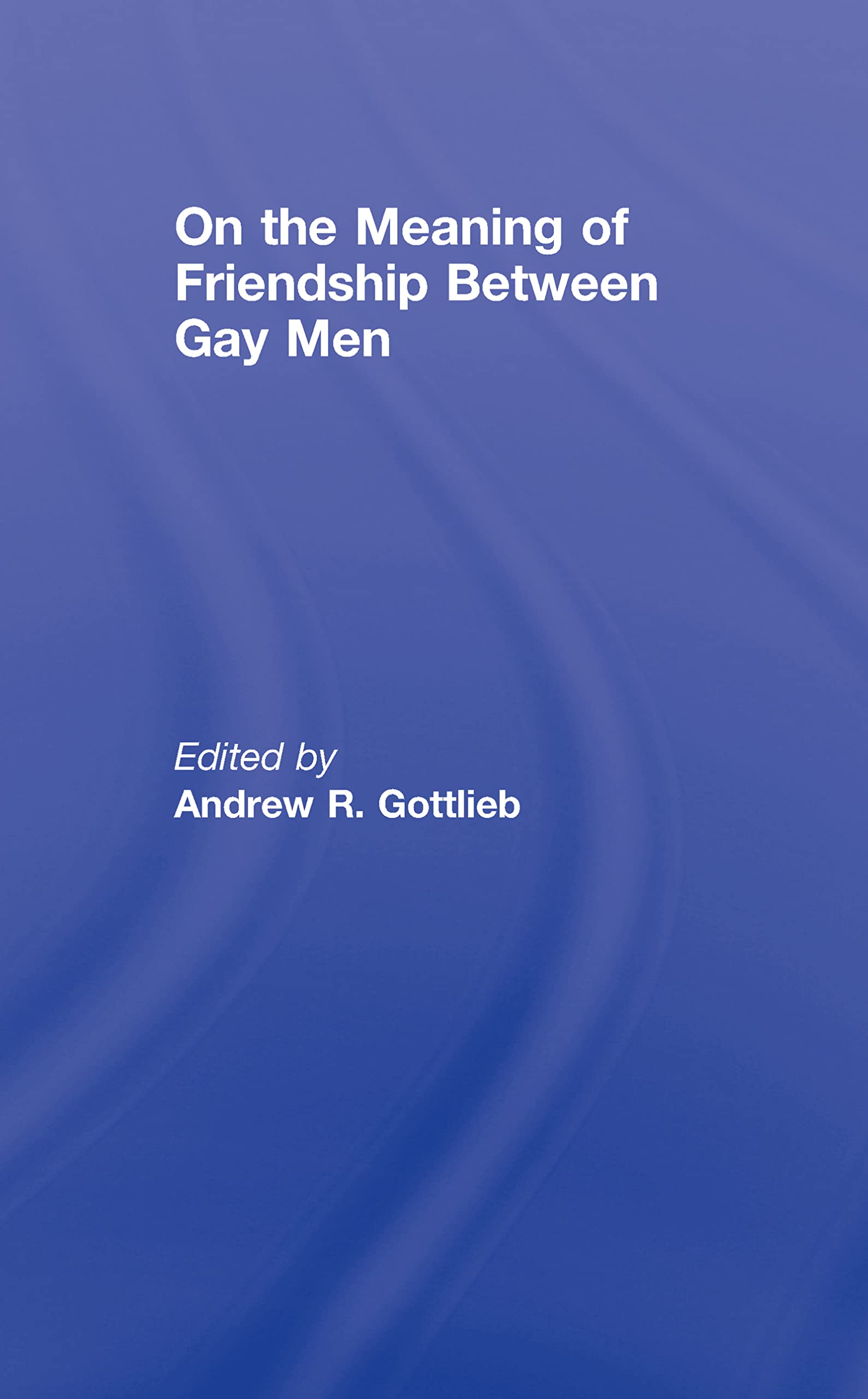 On the Meaning of Friendship Between Gay Men Law