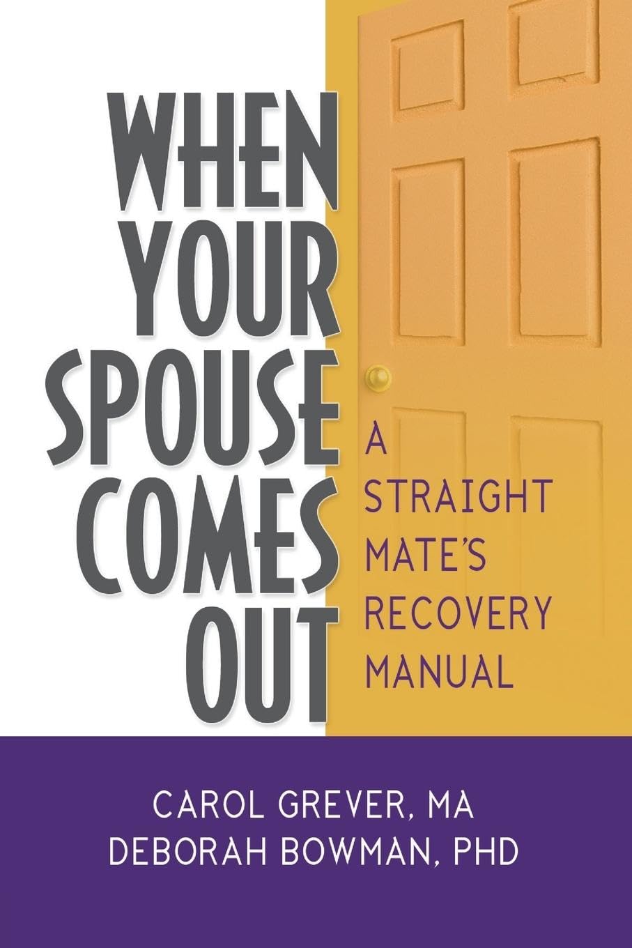 When Your Spouse Comes Out: A Straight Mate's Recovery Manual (Glbt Family Studies) Social Sciences