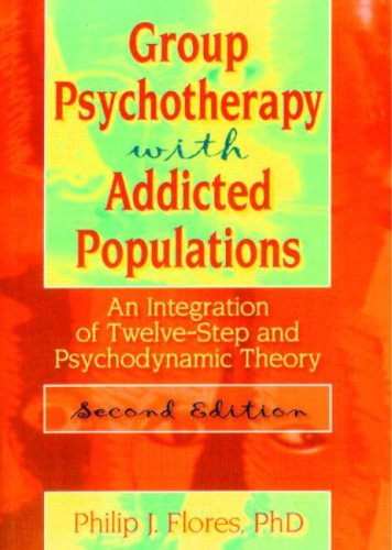 Group Psychotherapy With Addicted Populations: An Integration of Twelve-Step and Psychodynamic Theory (Haworth Addictions Treatment) Medicine