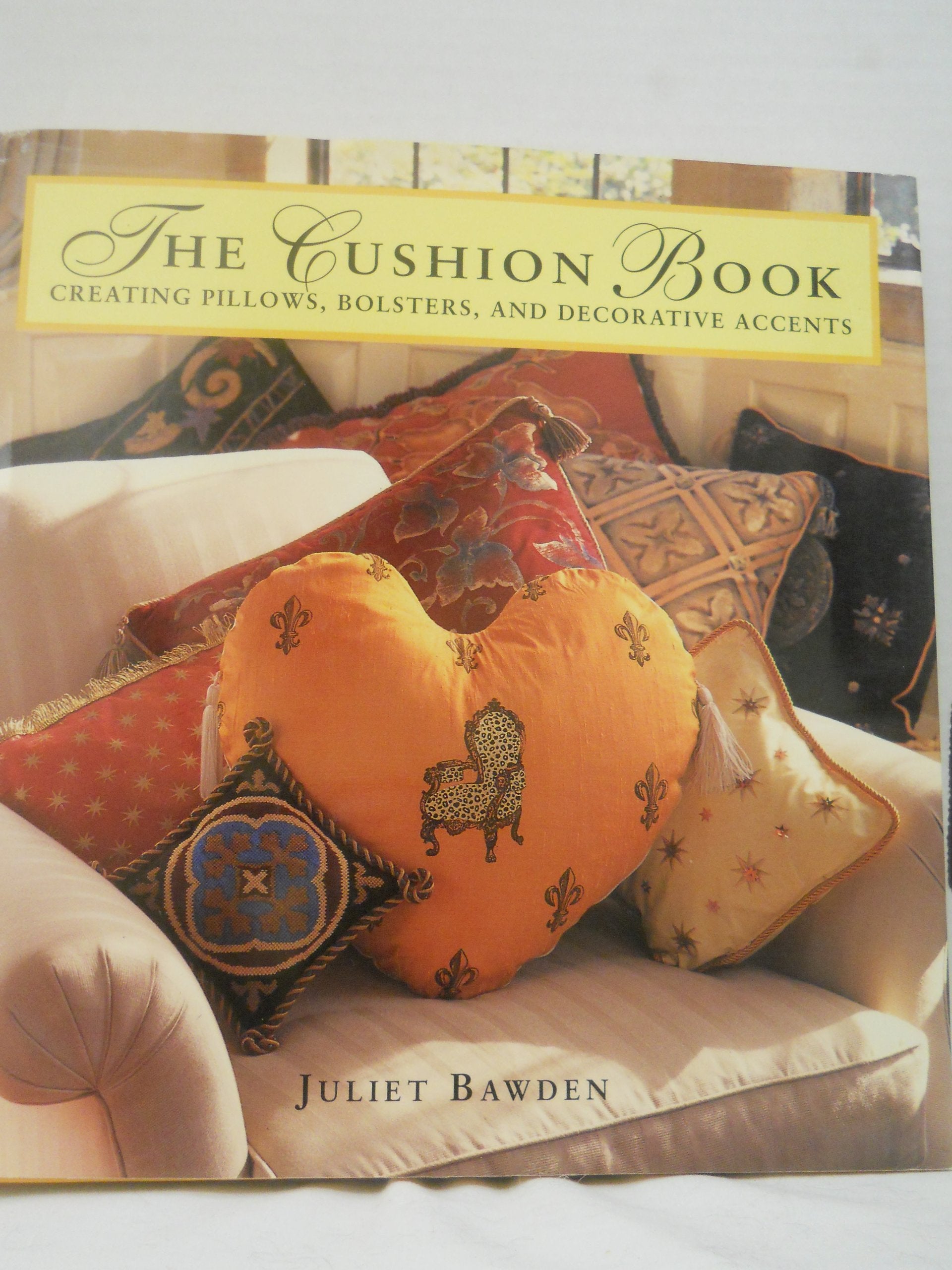 The Cushion Book: Creating Pillows, Bolsters, and Decorative Accents book