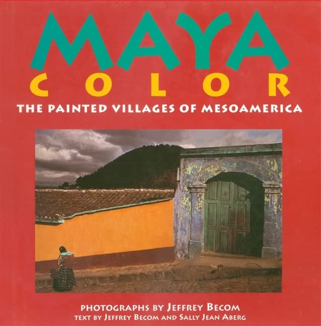 Maya Color: The Painted Villages of Mesoamerica book