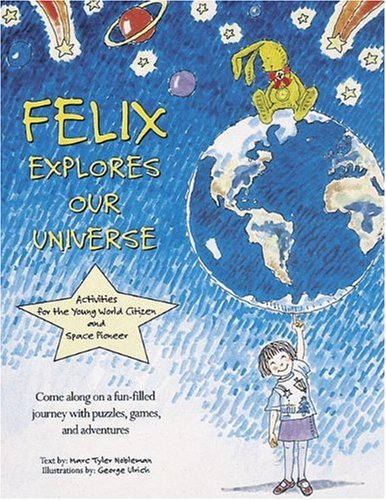 Felix Explores Our World: Activities for the Young World Citizen and Space Pioneer Non-fiction