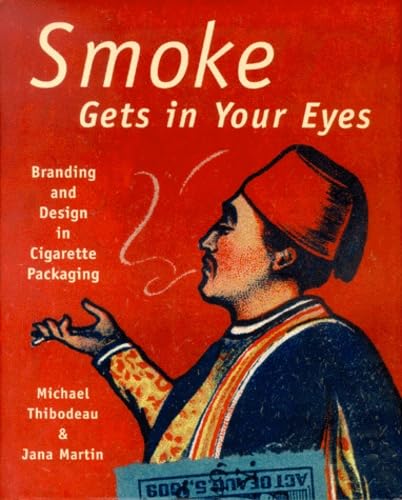 Smoke Gets in Your Eyes: Branding and Design in Cigarette Packaging: A Fine Blend of Cigarette Packaging and Design Business, Finance & Career