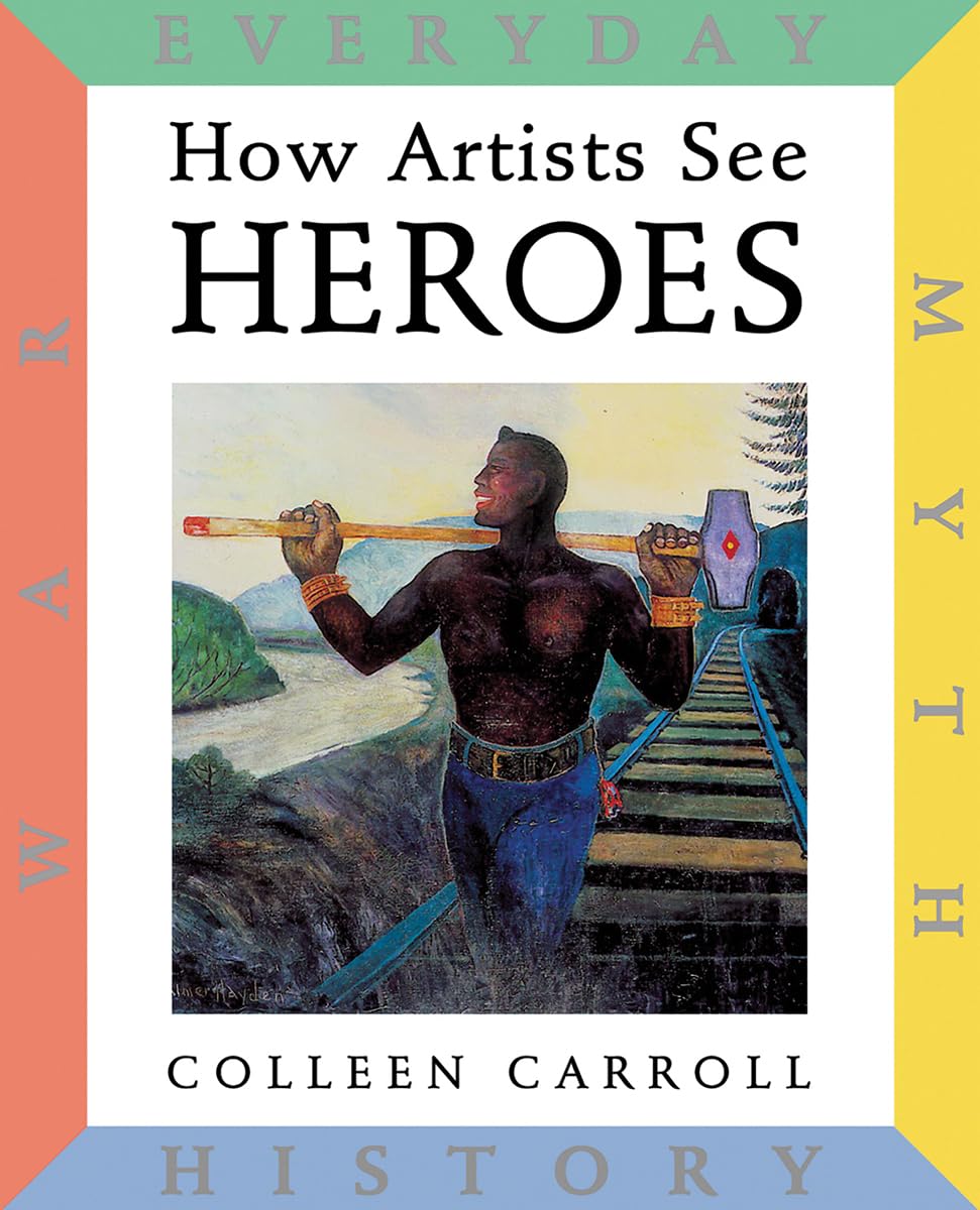 How Artists See Heroes: Myth History War Everyday Film, Art & Culture