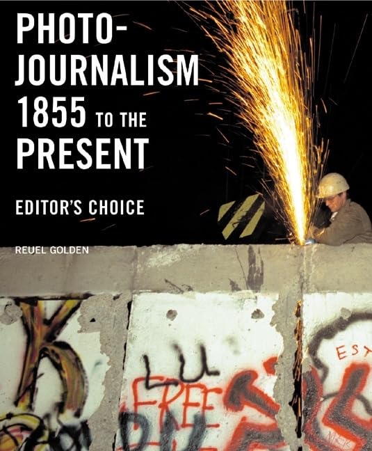 Photojournalism 1855 to the Present: Editor's Choice Media & Communication