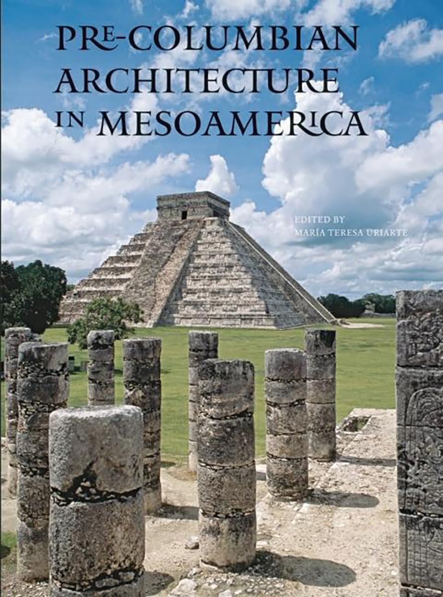 Pre-Columbian Architecture in Mesoamerica Architecture