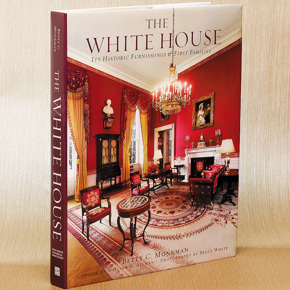 The White House: Its Historic Furnishings and First Families Architecture