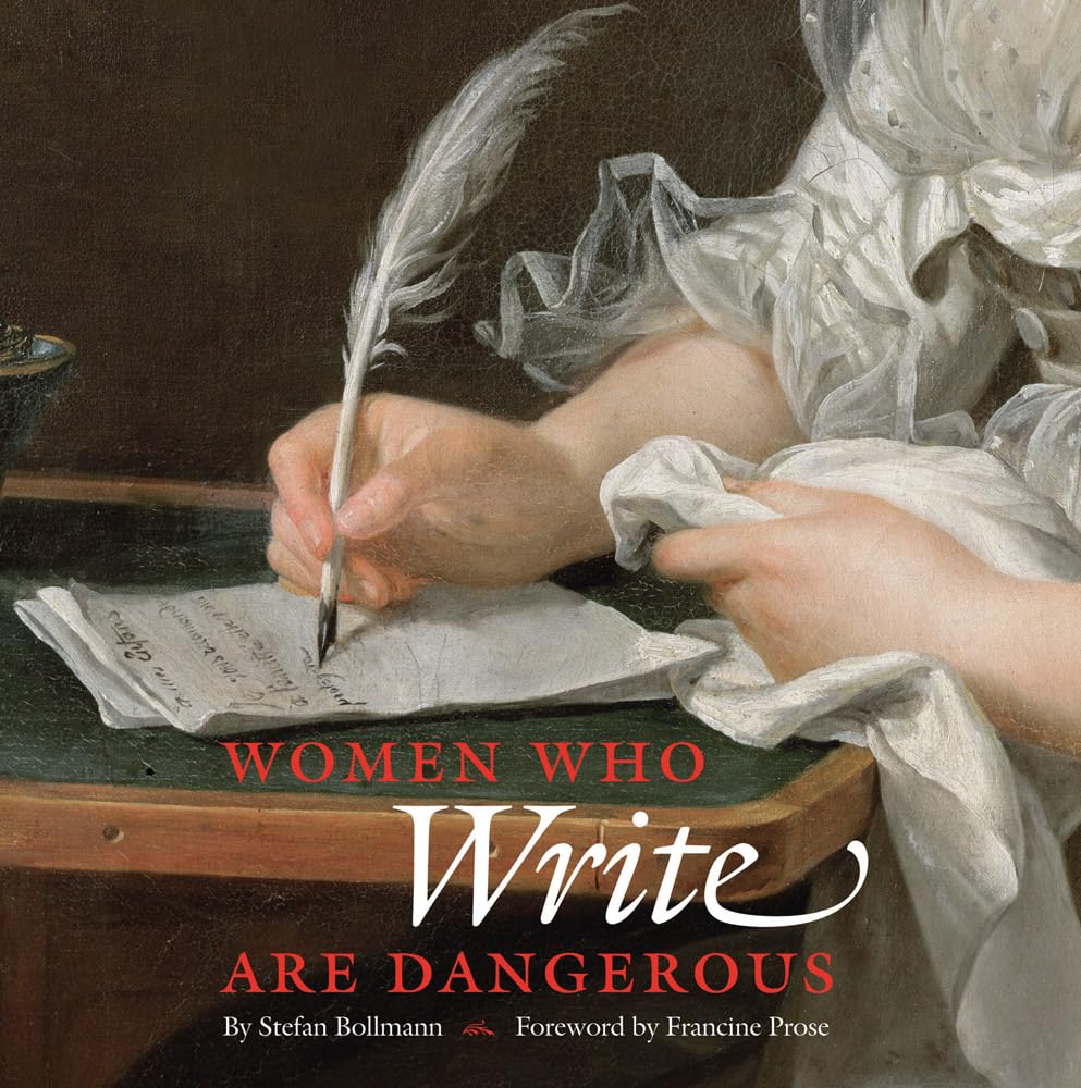Women Who Write Are Dangerous: Foreword by Francine Prose Books