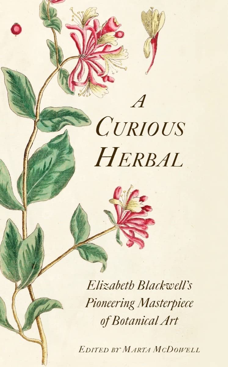 A Curious Herbal: Elizabeth Blackwell's Pioneering Masterpiece of Botanical Art Science