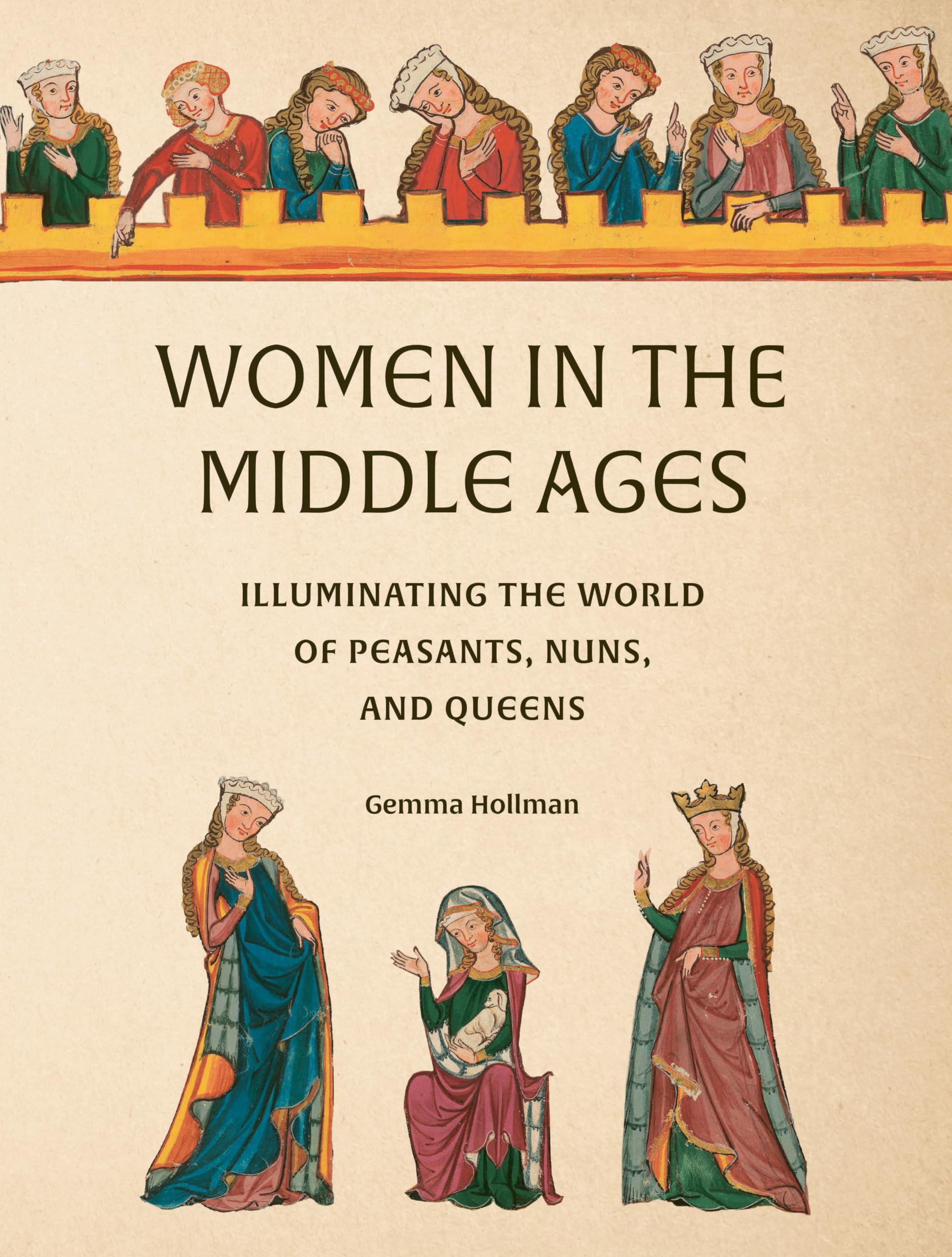 Women in the Middle Ages: Illuminating the World of Peasants, Nuns, and Queens Social Sciences