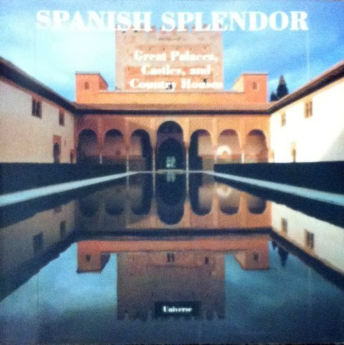 Spanish Splendor: Palaces, Castles, and Country Houses Architecture