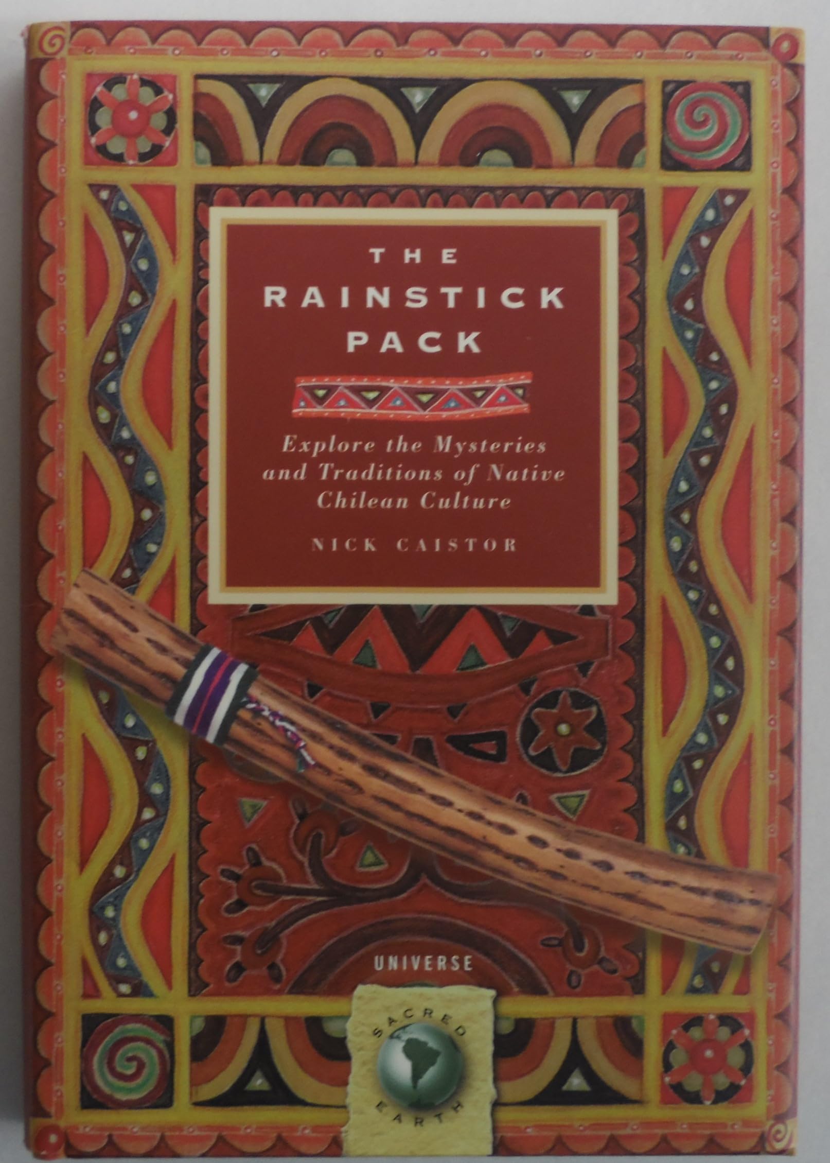 The Rainstick Pack: Explore the Mysteries and Traditions of Native Chilean Culture (Sacred Earth Series) General education