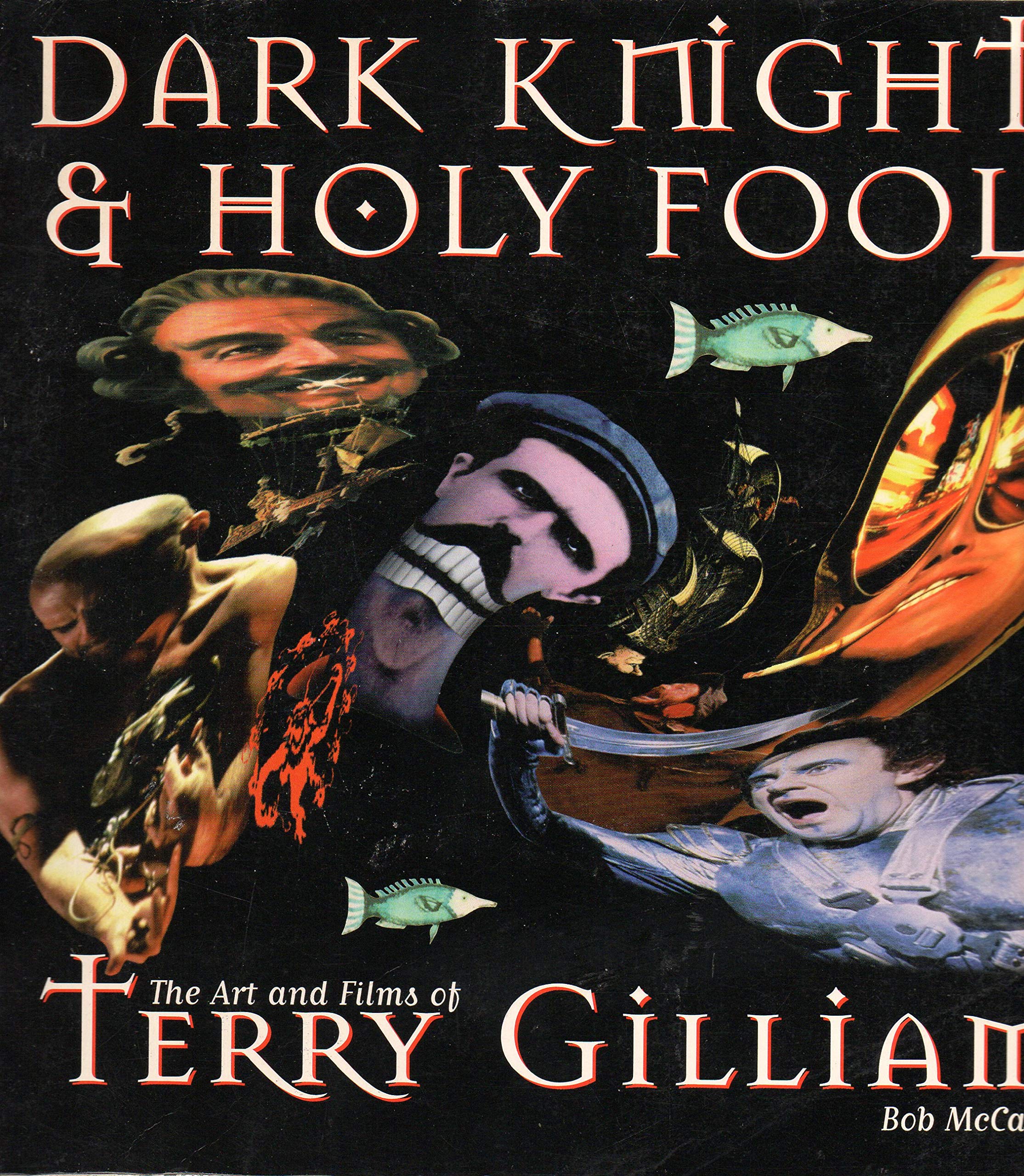 Dark Knights & Holy Fools: The Art and Films of Terry Gilliam Art & Literature