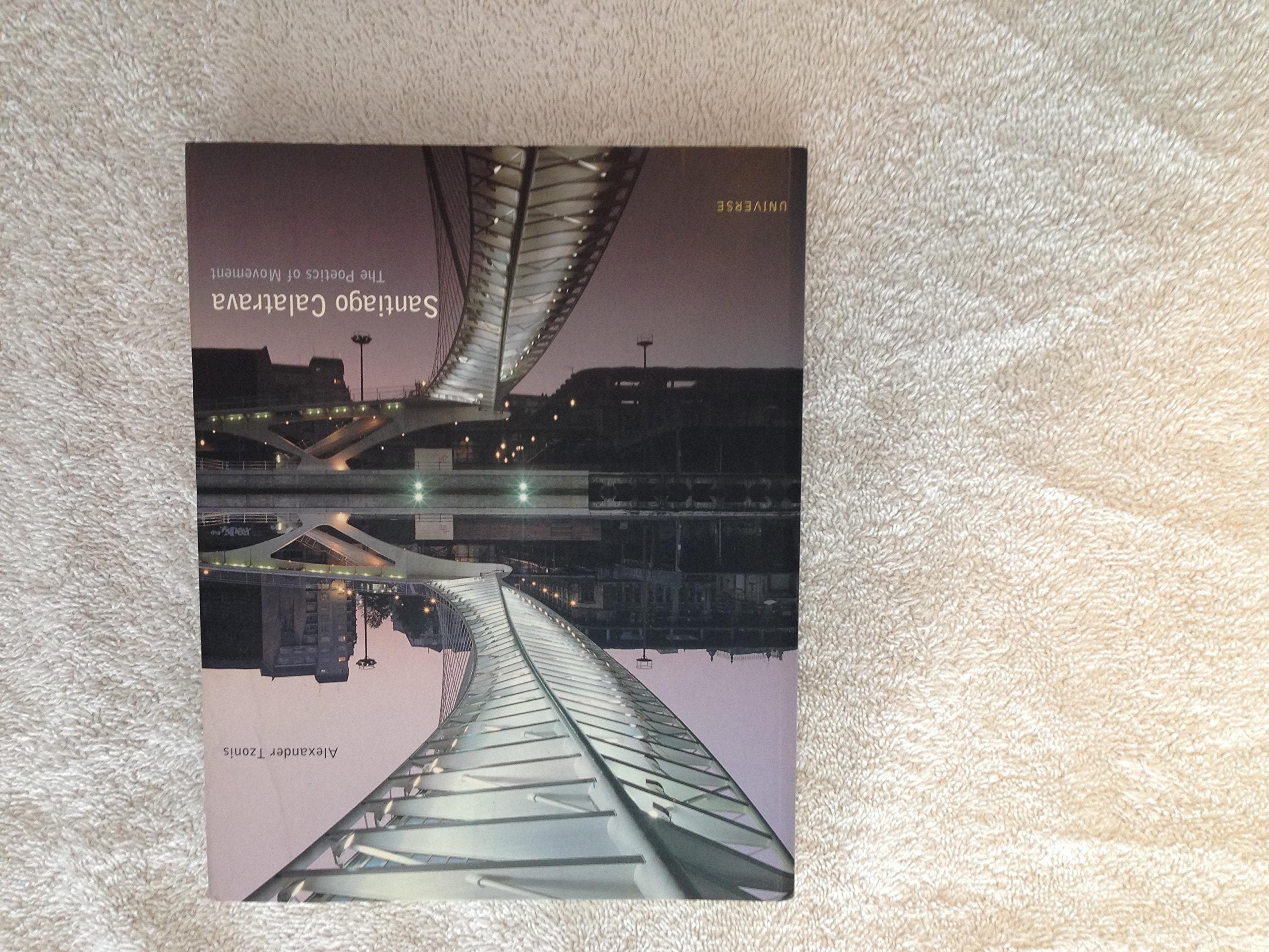 Santiago Calatrava: The Poetics of Movement Architecture