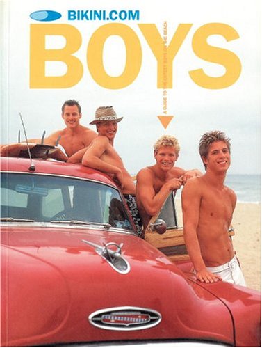 Bikini.Com Boys: A Guide to the Cutest Boys on the Beach: A Guide to the Cutest Guys on the Beach Travel