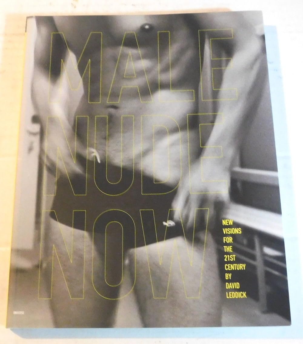 Male Nude Now: Contemporary Perspectives in Photography and Art Photography