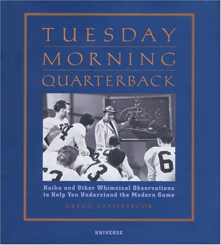 Tuesday Morning Quarterback: Haiku and Other Whimsical Observations to Help You Understand the Modern Game Leisure & Fun