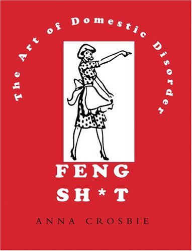 Feng Sh T: The Art of Domestic Disorder Humour & Satire