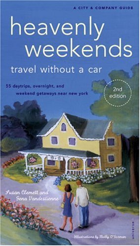 Heavenly Weekends: Travel Without a Car, 52 Daytrips, Overnight and Weekend Getaways Near NY book