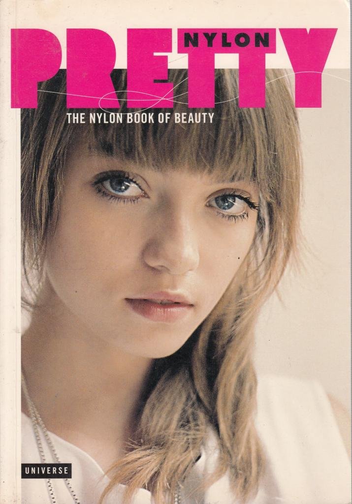 Pretty: The Nylon Book of Beauty Film, Art & Culture