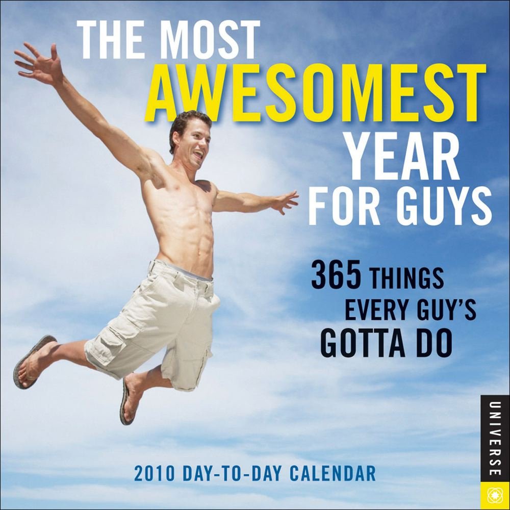 The Most Awesomest Year for Guys 2010 Calendar: 365 Things Every Guy's Gotta Do: Dtd Leisure, Home & Garden