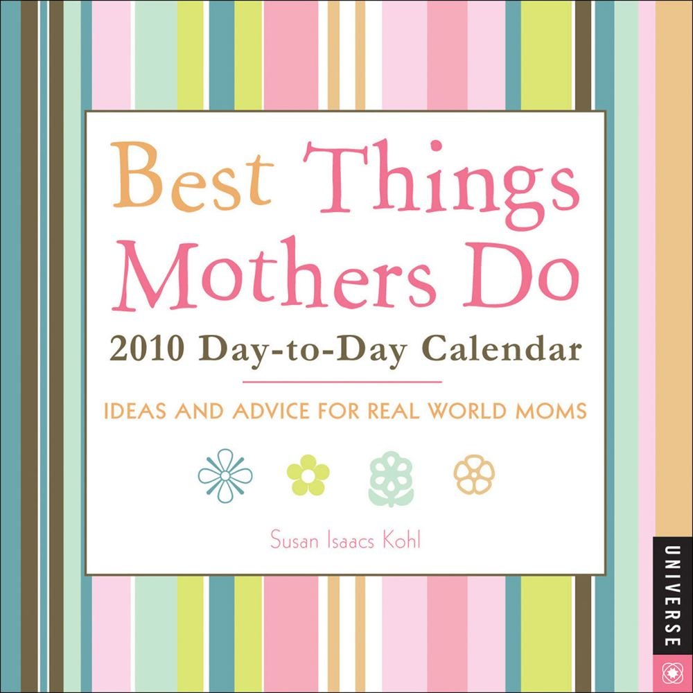 Best Things Mothers Do 2010 Calendar: Ideas and Advise for Real-World Moms: Dtd Leisure, Home & Garden