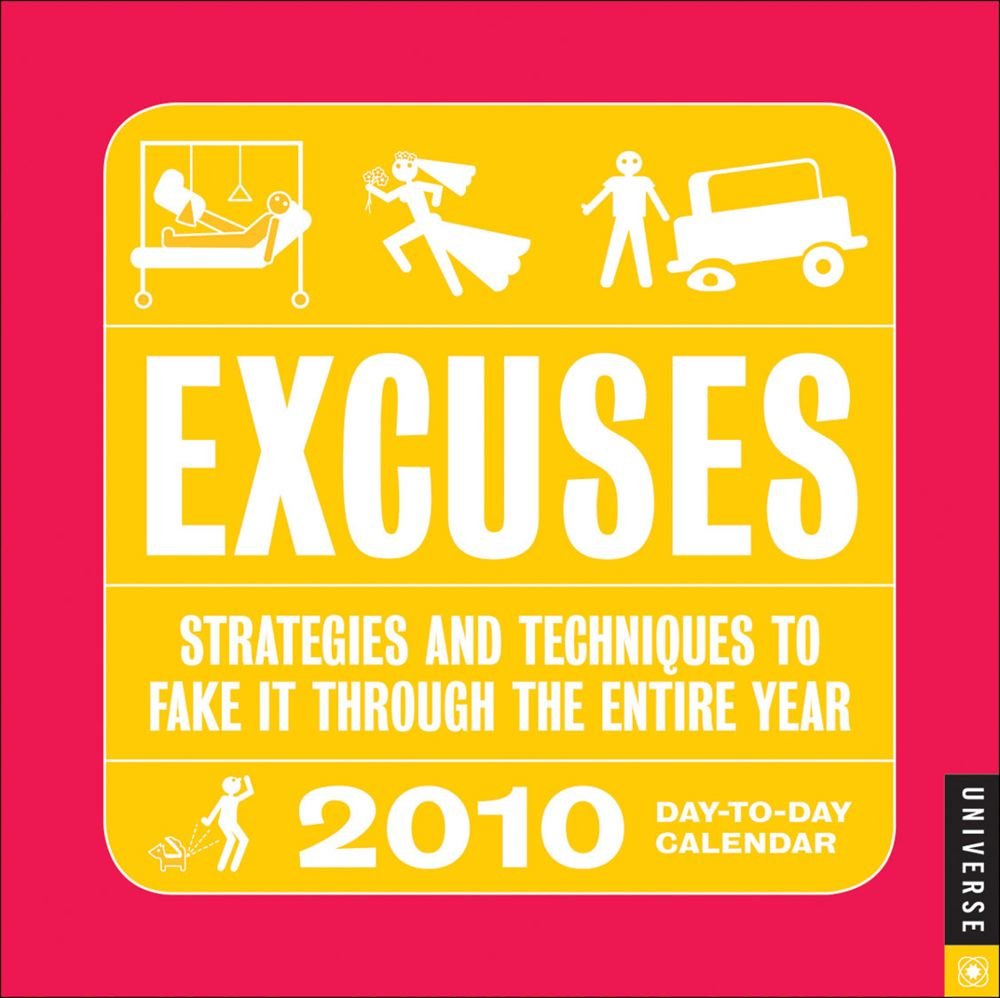 Excuses 2010 Calendar: Strategies and Techniques to Fake It Through the Entire Year: Dtd Leisure, Home & Garden