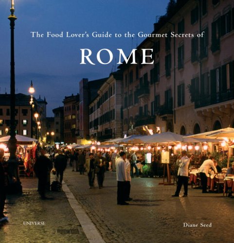 The Food Lover's Guide to the Gourmet Secrets of Rome Leisure, Home & Garden