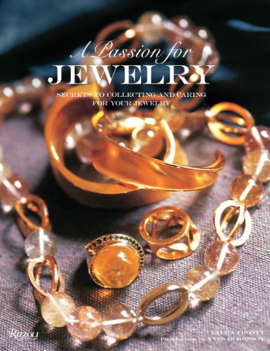 A Passion for Jewelry: Secrets to Collecting and Caring for Your Jewelry Film, Art & Culture