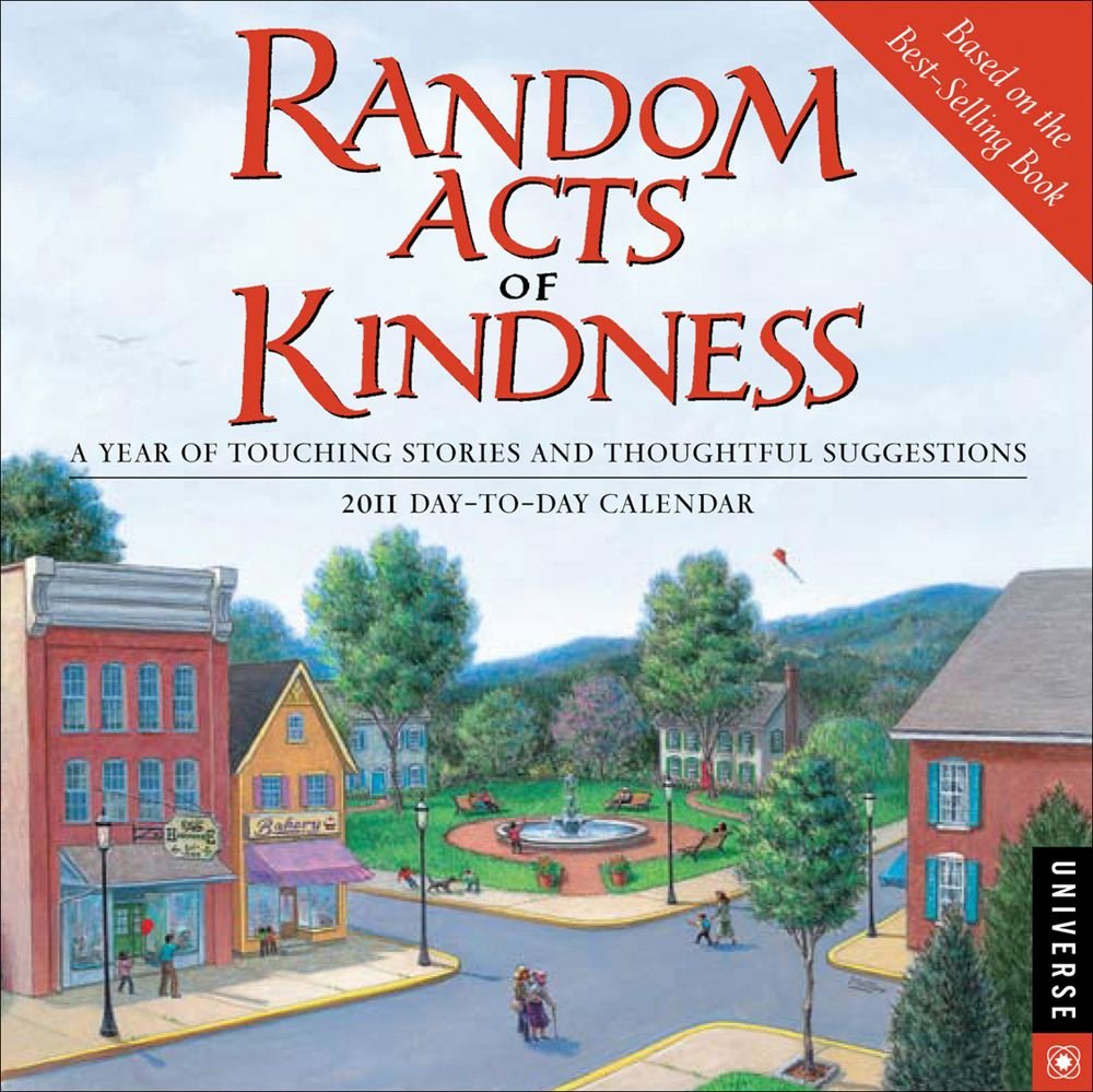 Random Acts of Kindness 2011 Calendar: A Year of Touching Stories and Thoughtful Suggestions Religion & Esotericism