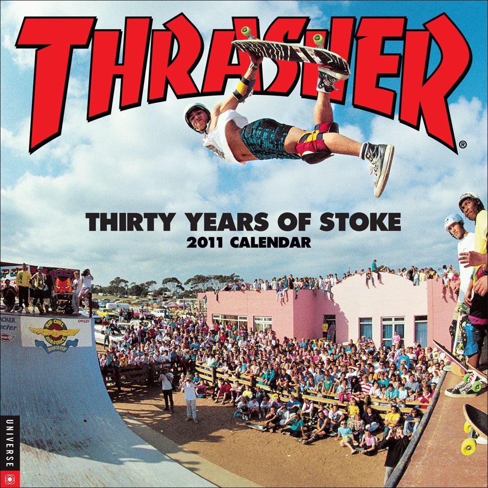 Thrasher: Thirty Years of Stoke 2011 Calendar Leisure & Fun
