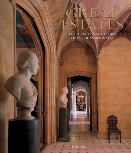 Great Estates: The Lifestyles and Homes of American Magnates Architecture