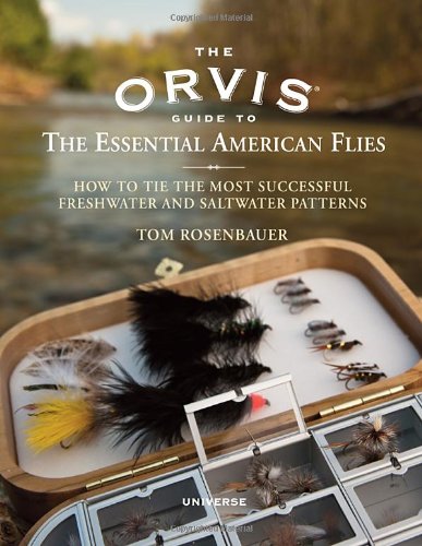 The Orvis Guide to the Essential American Flies: How to Tie the Most Successful Freshwater and Saltwater Patterns Business & Technology