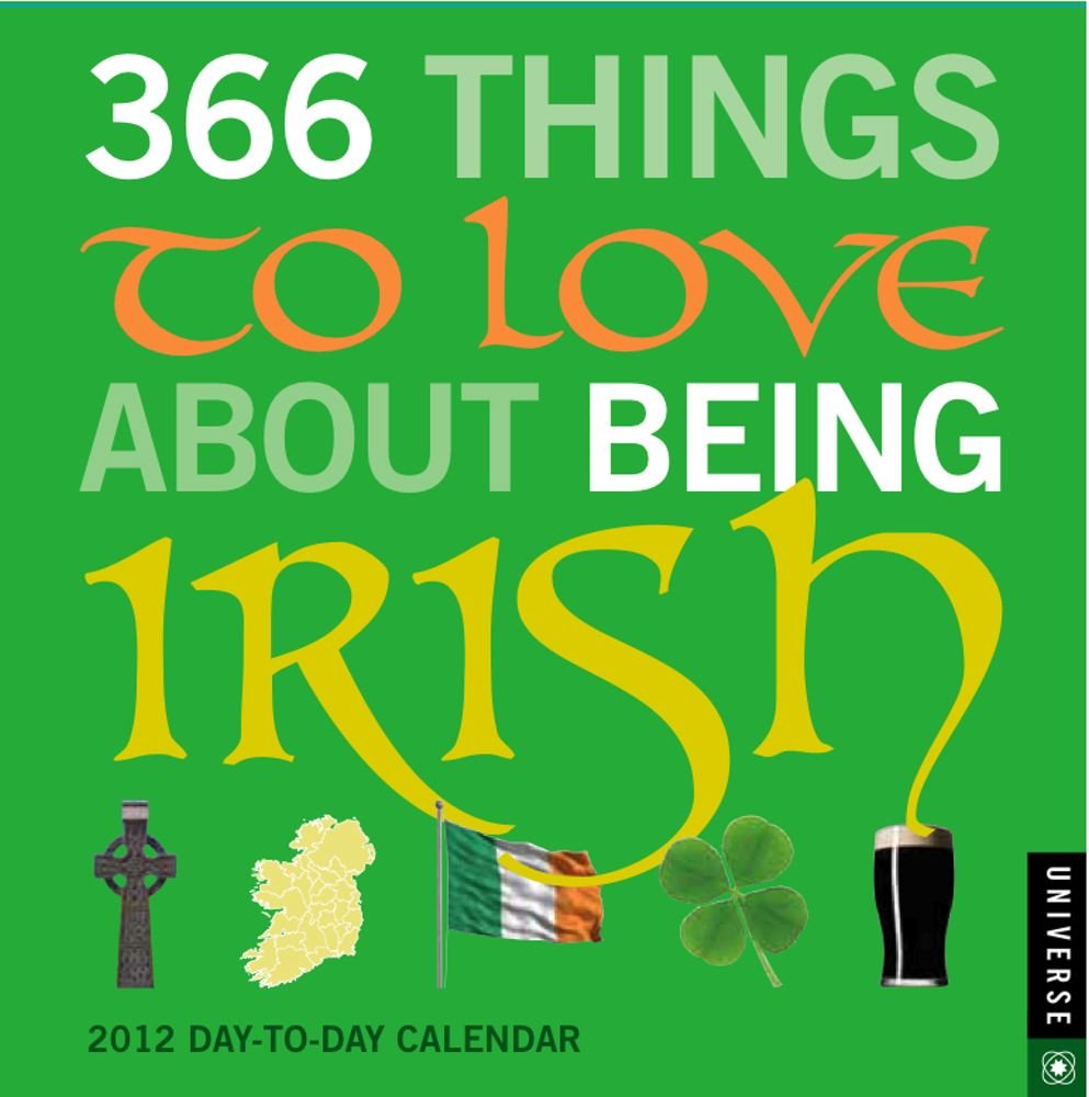 366 Things to Love about Being Irish: 2012 Day-to-Day Calendar Social Sciences
