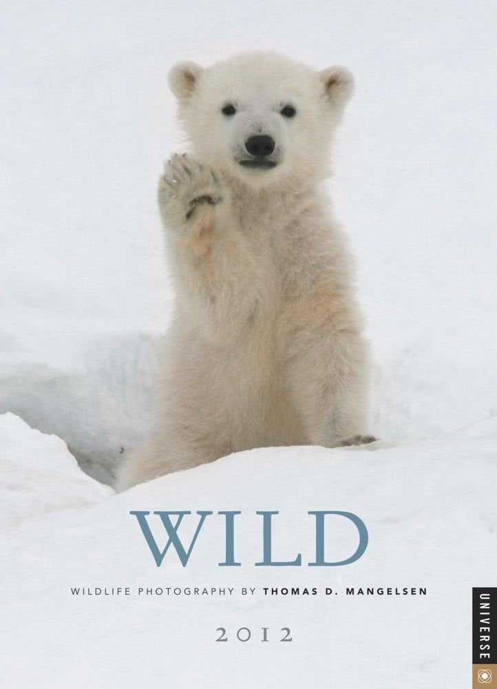 Wild: Wildlife Photography by Thomas D. Mangelsen: 2012 Engagement Calendar Nature & Animals